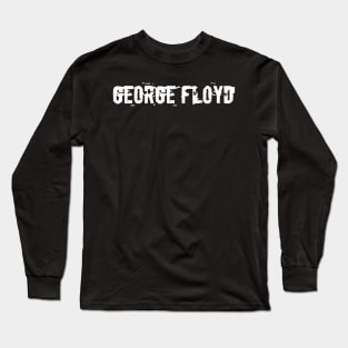 George floyd Long Sleeve T-Shirt